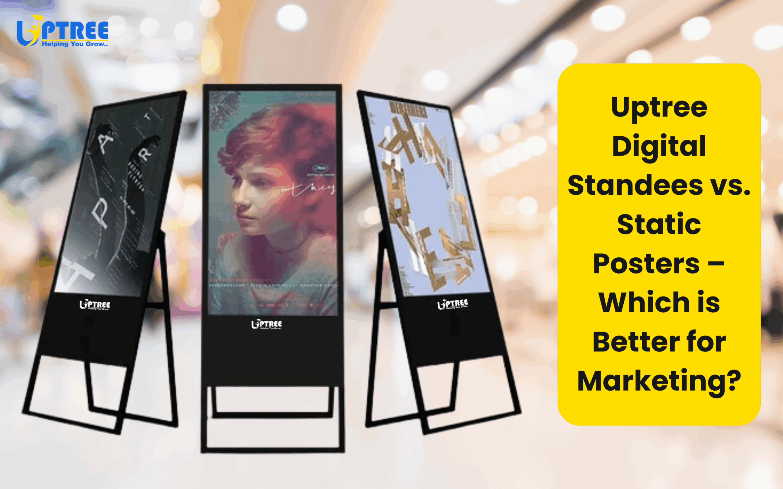 Uptree Digital Standees vs. Static Posters – Which is Better for Marketing?