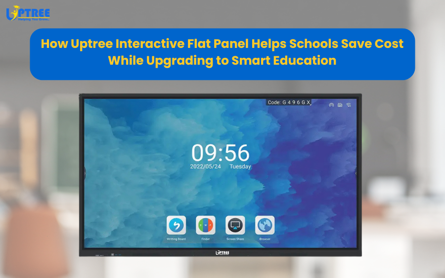 Uptree Interactive Flat Panels: Smart, Powerful & Affordable