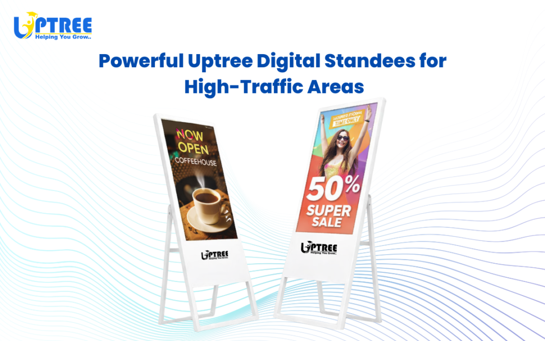 Powerful Uptree Digital Standees for High-Traffic Areas