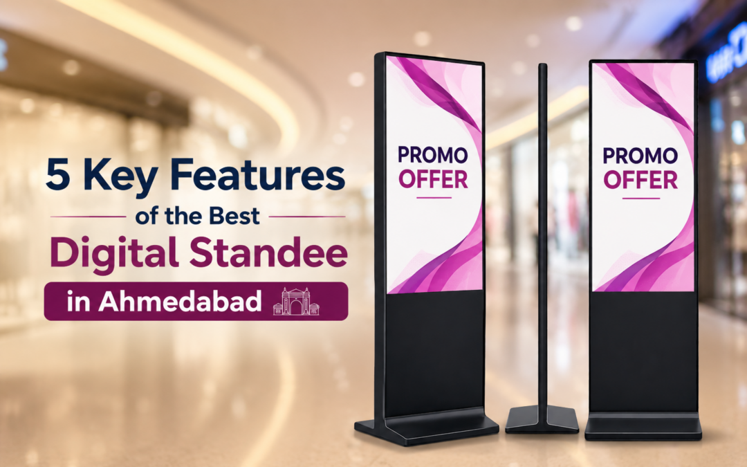 5 Key Features of Best Digital Standee in Ahmedabad