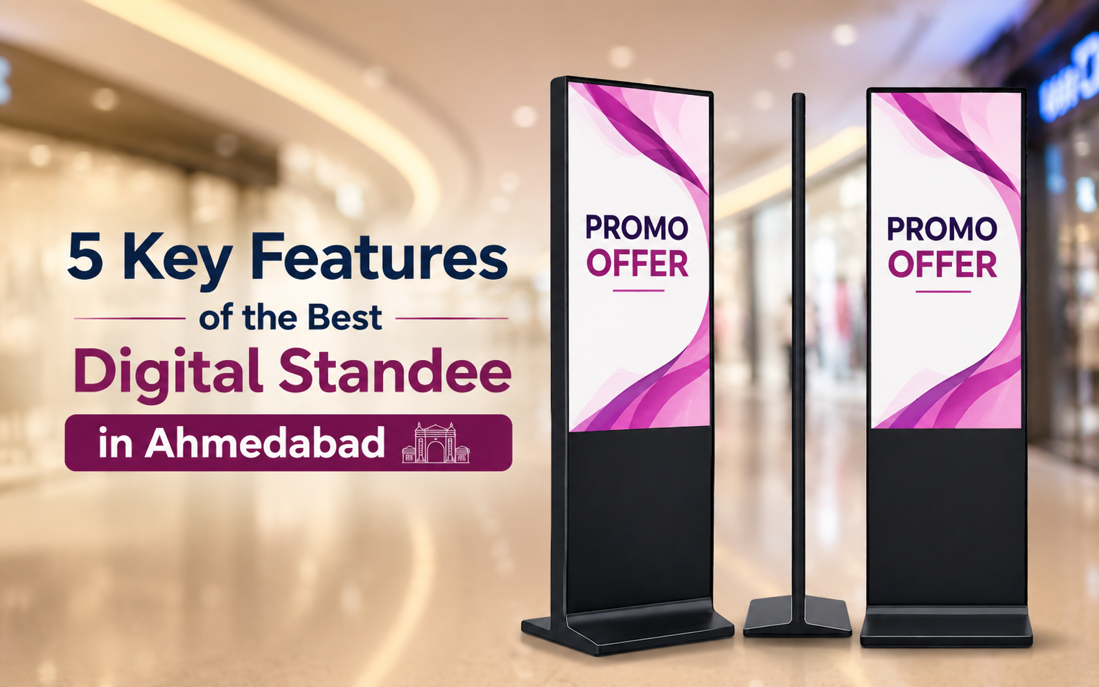 5 Key Features of Best Digital Standee in Ahmedabad