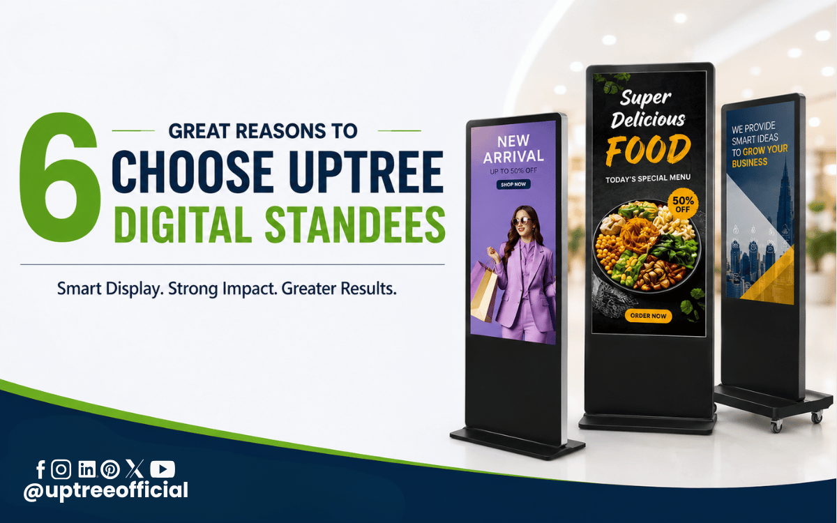 6 Great Reasons to Choose Uptree Digital Standees