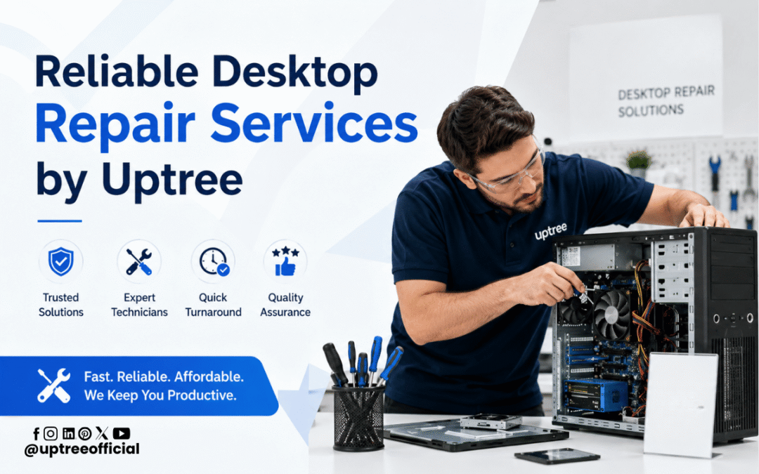 Reliable Desktop Repair Services by Uptree